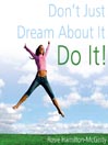 Don't Just Dream About It--Do It!